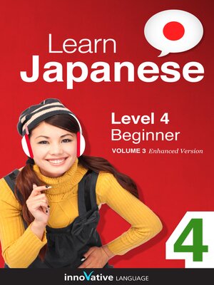 cover image of Learn Japanese - Level 4: Beginner, Volume 3